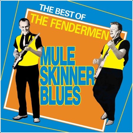 The Fendermen - Best Of The Fendermen (Mule Skinner Blues) (1999) 20055c44703ade721840bc8d9131bded