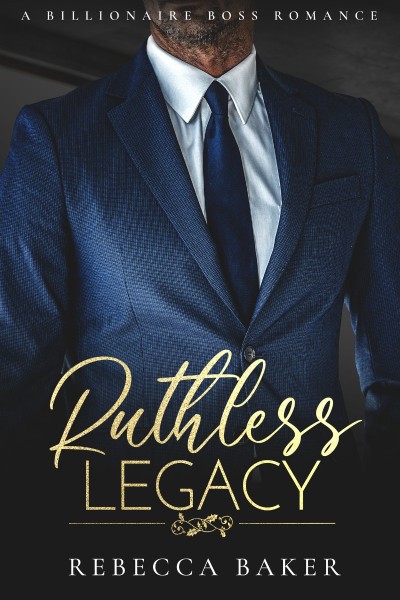 Ruthless Legacy: Ruchloses Verlangen - Rebecca Baker 248e3e0317f3960072c7b8e672de3c13