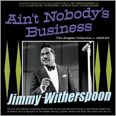 Jimmy Witherspoon - Ain't Nobody's Business The Singles Collection 1945-53 (2024) FLAC  5496eb2175c8a1038b9b78709ee13425