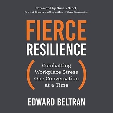 Fierce Resilience: Combatting Workplace Stress One Conversation at a Time [Audiobook]