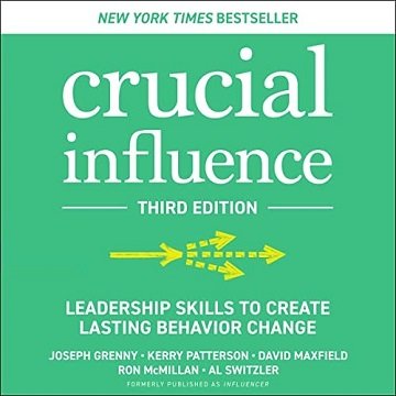 Crucial Influence, Third Edition: Leadership Skills to Create Lasting Behavior Change [Audiobook]