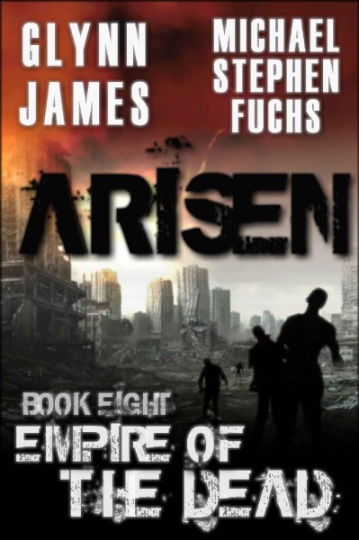 Arisen, Book Eight - Empire of the Dead - Michael Stephen Fuchs 7c8c63f39700c28eb92f4ac92b7b7631