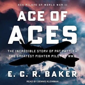 Ace of Aces: Ace Pilots of World War II Series The Incredible Story of Pat Pattle-The Greatest Fi...