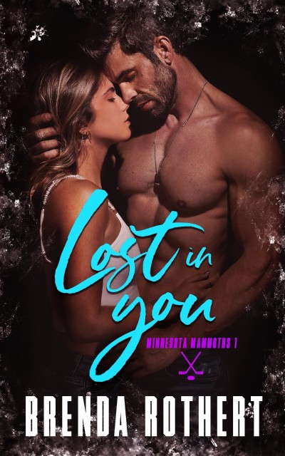 Lost in You: A Brother's Best Friend Hockey Romance - Brenda Rothert