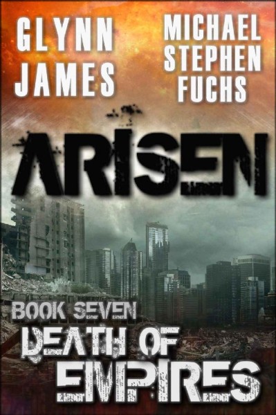 Arisen, Book Seven - Death of Empires - Michael Stephen Fuchs 6ed6a3fc95db49a17b8f9cb59c4e4167