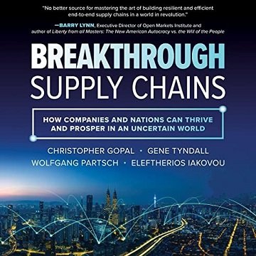 Breakthrough Supply Chains: How Companies and Nations Can Thrive and Prosper in an Uncertain Worl...