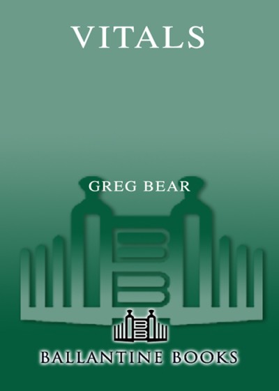 Vitals - Greg Bear Be183b0ba30bfdc4a104b7e7eff8dd8a