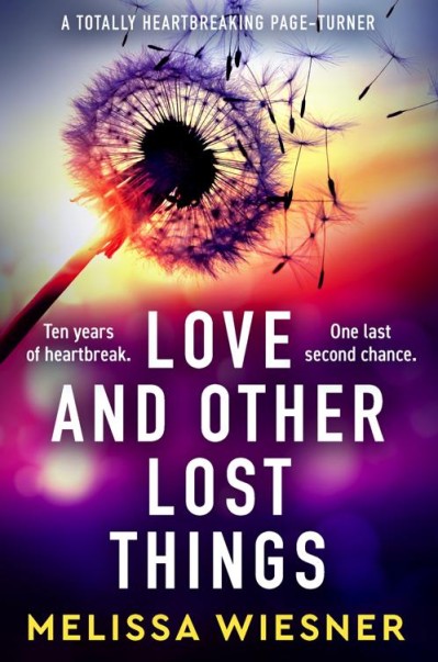 Love and Other Lost Things: A totally heartbreaking page-turner - Melissa Wiesner