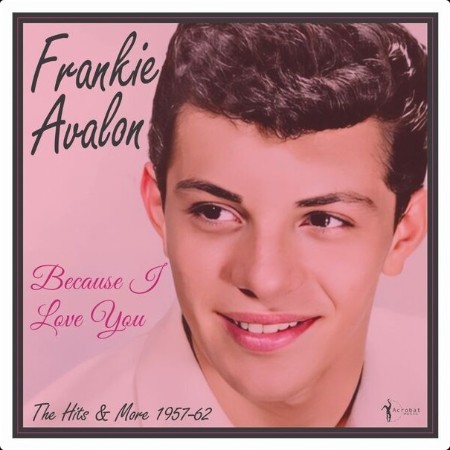 Frankie Avalon - Because I Love You The Hits And More 1957-62 (2024) FLAC  6affdbc792acfdd117d9de9bef5a36af