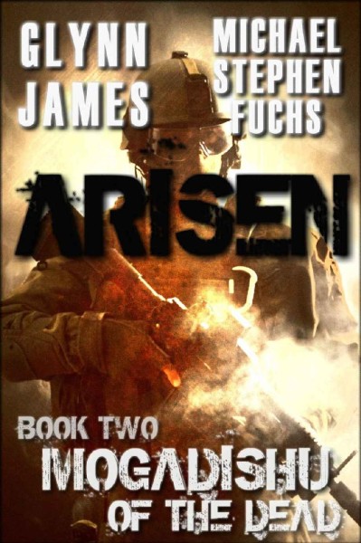 Arisen, Book Two - Mogadishu of the Dead - Michael Stephen Fuchs 9bcf4eefe82bf68460857cb469417bb7