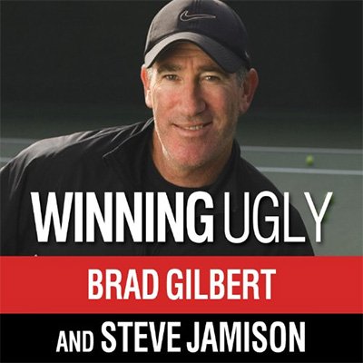 Winning Ugly: Mental Warfare in Tennis--Lessons from a Master (Audiobook)