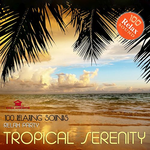 Tropical Serenity - 100 Relaxing Sounds (Mp3)