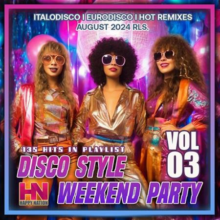 VA | Disco Style Weekend Party Vol. 03 2024 год Скачать Онлайн в Mp3 (Бесплатно)