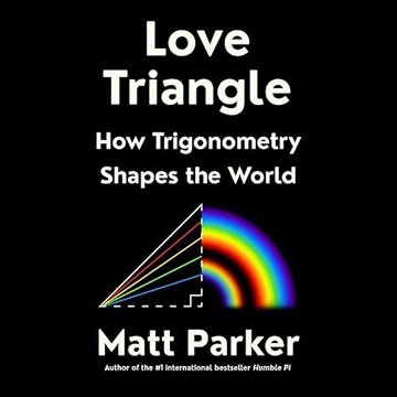 Love Triangle: How Trigonometry Shapes the World [Audiobook]