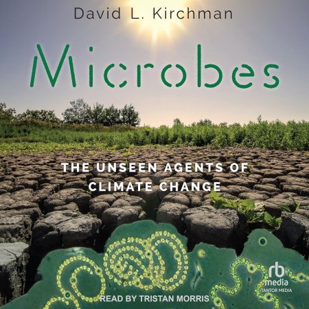 Microbes: The Unseen Agents of Climate Change [Audiobook]