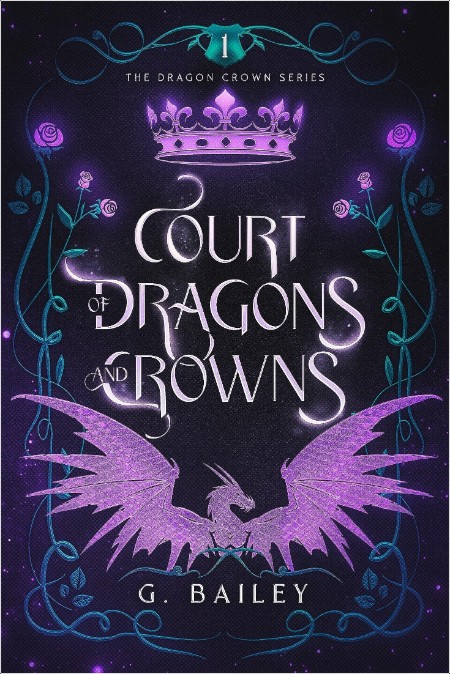 Court of Dragons and Crowns, Dragon Crown (01) by G  Bailey