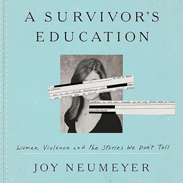 A Survivor's Education: Women, Violence, and the Stories We Don't Tell [Audiobook]