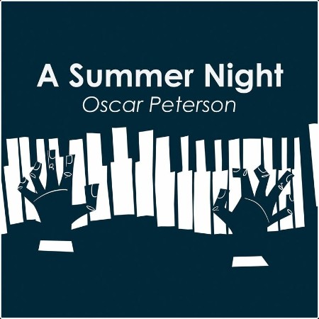 Oscar Peterson - A Summer Night  Oscar Peterson (2024) Mp3 320kbps  7250ca327083d3babb479e11046df228