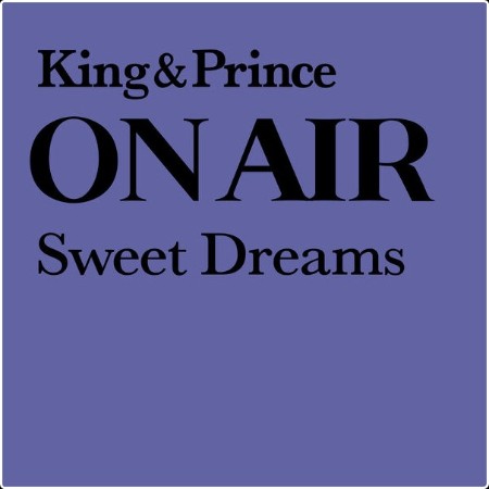 King & Prince - King & Prince ON AIR Sweet Dreams (2024) FLAC  05b38639529357c9ba10a06588957c57