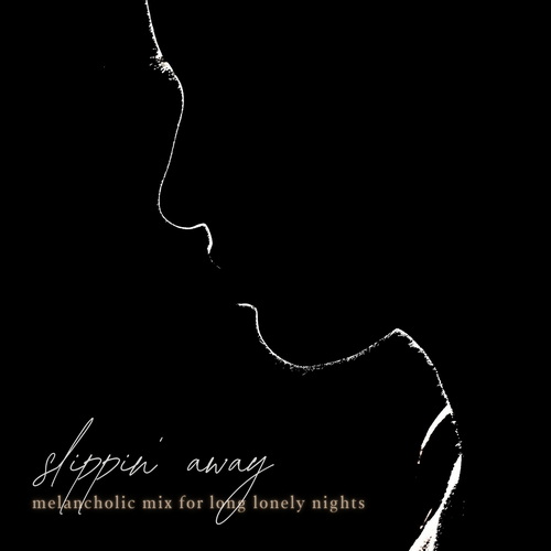 Slippin Away Melancholic Mix for Long Lonely Nights (2024) FLAC