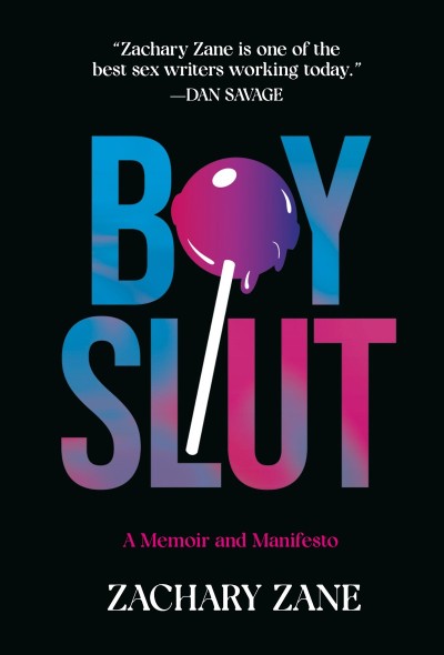 Boyslut: A Memoir and Manifesto - Zachary Zane 9f41a36ace0e1b0cd3b6f4898814540b