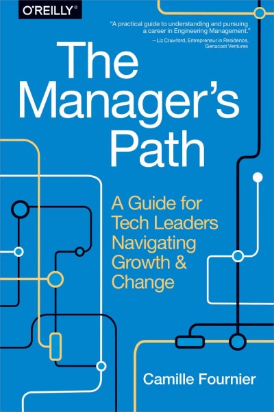 The Manager's Path: A Guide for Tech Leaders Navigating Growth and Change - Camill... 07d247e28519ffd0f7ec1a14644f5a3c