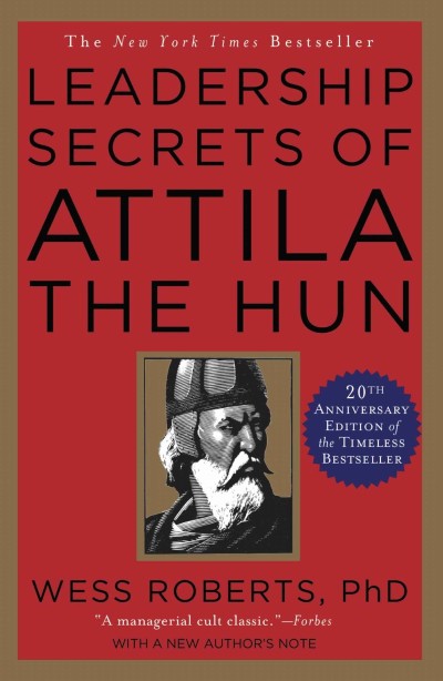 Leadership Secrets of Attila the Hun - Wess Roberts 7f7c9c35e38ffa343869a4d3e232295b