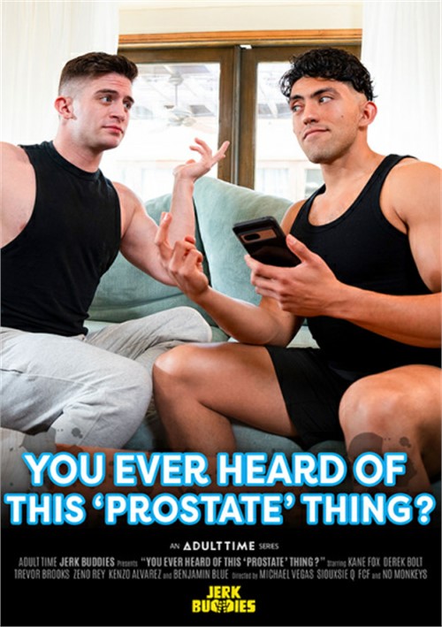 Adult Time - You Ever Heard Of This 'Prostate' Thing