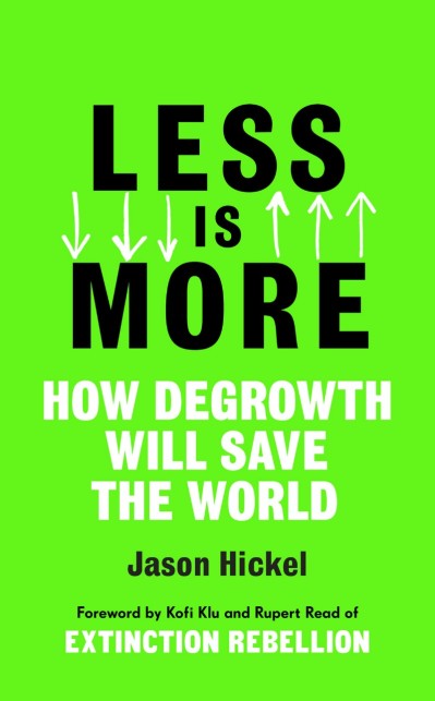 Less is More: How Degrowth Will Save the World - Jason Hickel 223097b5de97483a09032d19e25cb1c0