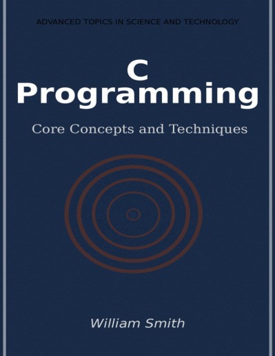 C Programming: Core Concepts and Techniques - William Smith  3d8aca8f265c3917a91f9dfa93ffeee5