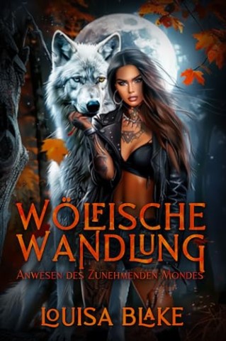 Louisa Blake - W&ouml;lfische Wandlung (Anwesen des Zunehmenden Mondes 1)