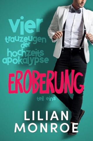 Cover: Lilian Monroe - Eroberung: Romantische Kom&ouml;die mit Schein-Verlobung