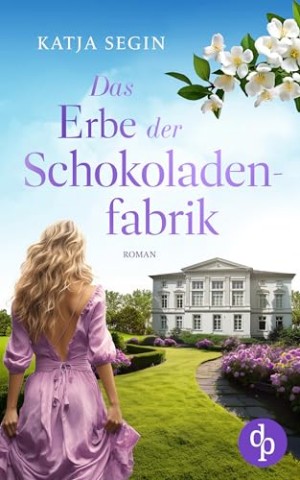 Cover: Katja Segin - Das Erbe der Schokoladenfabrik
