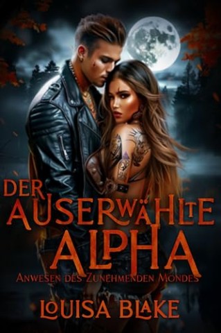 Louisa Blake - Der Auserw&auml;hlte Alpha