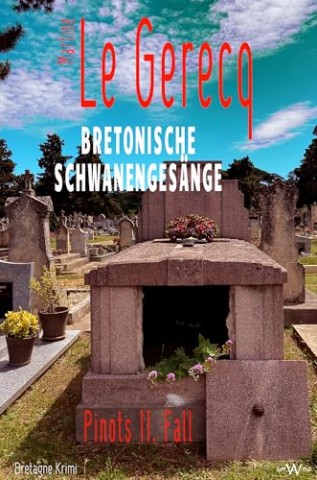 Martine Le Gerecq - Bretonische Schwanenges&auml;nge: Pinots 11. Fall Bretagne Krimi