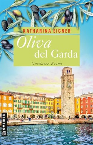 Katharina Eigner - Oliva del Garda: Gardasee-Krimi