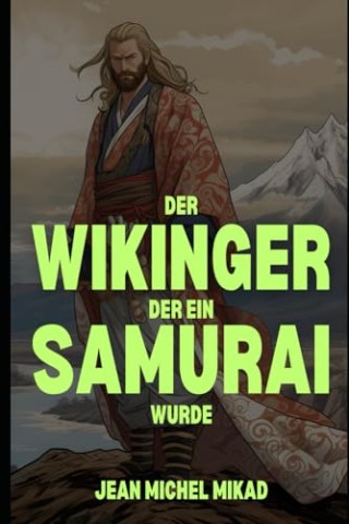 Cover: Jean Michel Mikad - Der Wikinger, der ein Samurai wurde