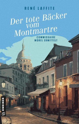 Laffite, Ren&eacute; - Der tote B&auml;cker vom Montmartre: Commissaire Morel ermittelt
