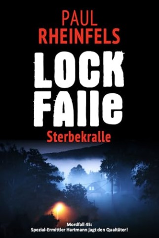 Cover: Paul Rheinfels - Lockfalle Sterbekralle: Mordfall 45: Spezial-Ermittler Hartmann jagt den Qualt&auml;ter!