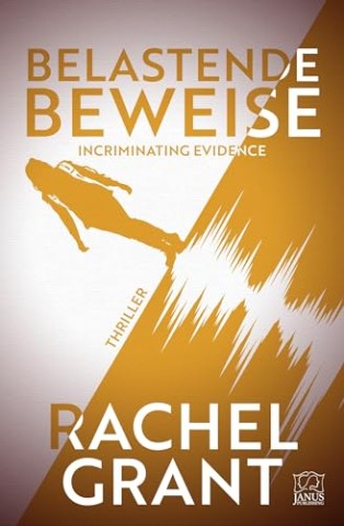 Cover: Rachel Grant - Belastende Beweise - Incriminating Evidence: Thriller