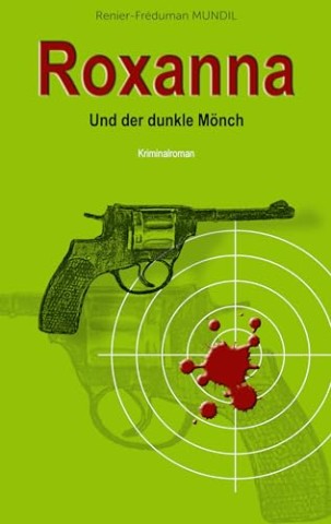 Renier-Fr&eacute;duman Mundil - Roxanna und der dunkle M&ouml;nch