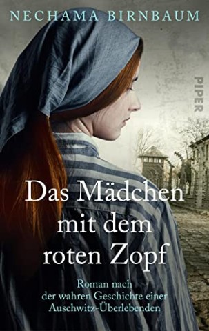 Cover: Nechama Birnbaum - Das M&auml;dchen mit dem roten Zopf: Roman nach der wahren Geschichte einer Auschwitz-&Uuml;berlebenden