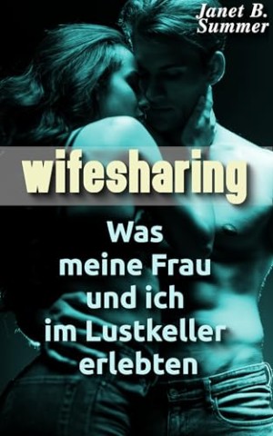 Cover: Summer, Janet B. - Wifesharing: Was meine Frau und ich im Lustkeller erlebten