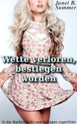 Summer, Janet B. - Wette verloren, bestiegen worden: In der Nachtschicht vom Kollegen zugeritten