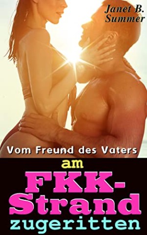 Summer, Janet B. - Vom Freund des Vaters am Fkk-Strand zugeritten