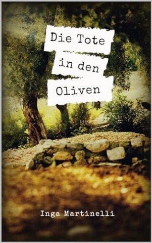 Inga Martinelli - Die Tote in den Oliven: Ein Fall f&uuml;r Ispettore Rossi
