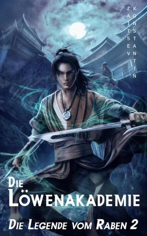 Konstantin Zaitsev - Die L&ouml;wenakademie: Wuxia-Serie (Die Legende vom Raben 2)