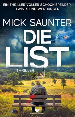 Mick Saunter - Die List: Es beginnt als Provinzkrimi, doch niemand ahnt, was wirklich vor sich geht (Konstantin Manner ermittelt 2)