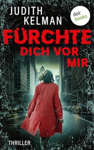 Cover: Kelman, Judith - F&uuml;rchte dich vor mir