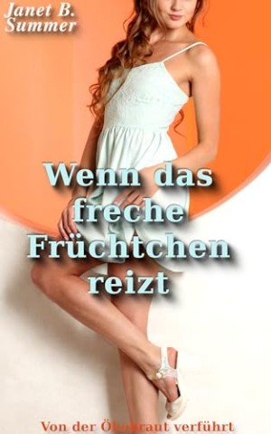 Cover: Summer, Janet B. - Wenn das freche Fr&uuml;chtchen reizt: Von der &Ouml;kobraut verf&uuml;hrt